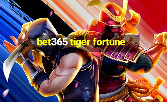 bet365 tiger fortune