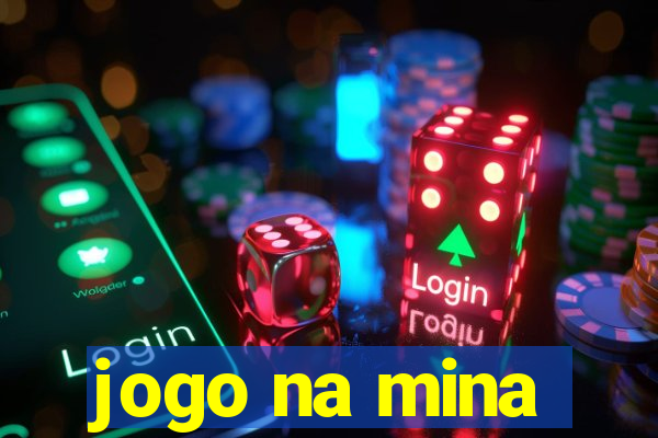 jogo na mina