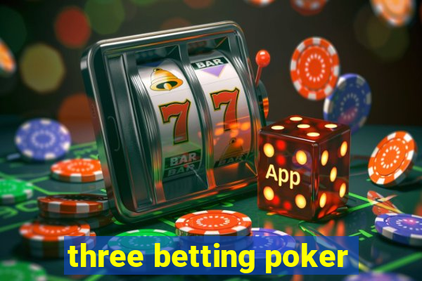 three betting poker