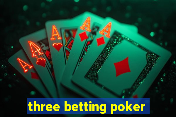 three betting poker