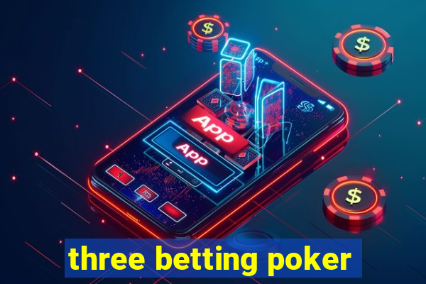 three betting poker