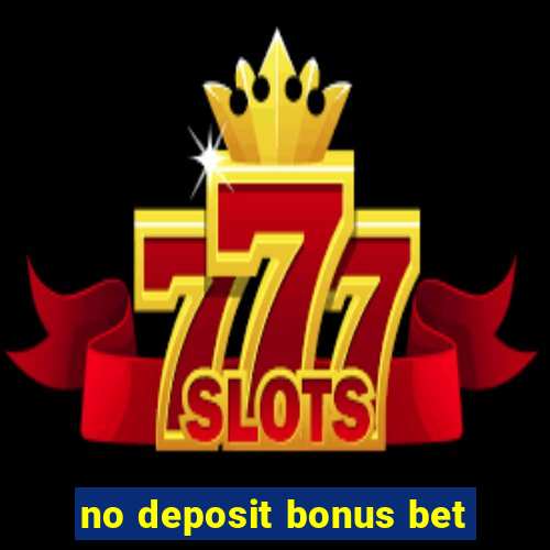 no deposit bonus bet