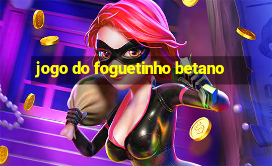 jogo do foguetinho betano