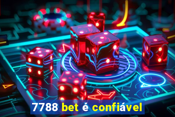 7788 bet é confiável