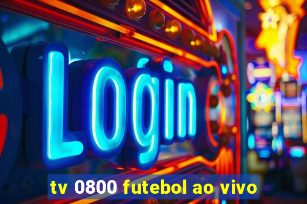 tv 0800 futebol ao vivo