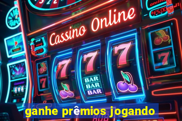 ganhe prêmios jogando