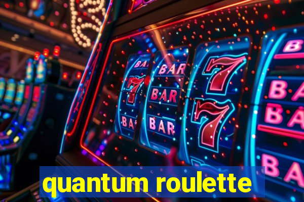 quantum roulette