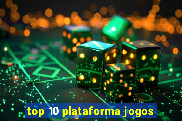 top 10 plataforma jogos