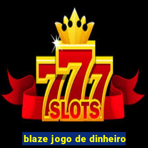 blaze jogo de dinheiro