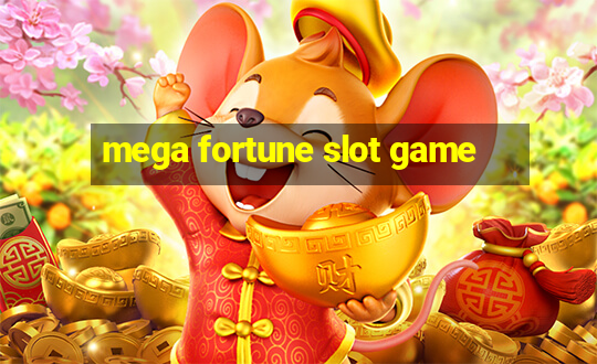 mega fortune slot game