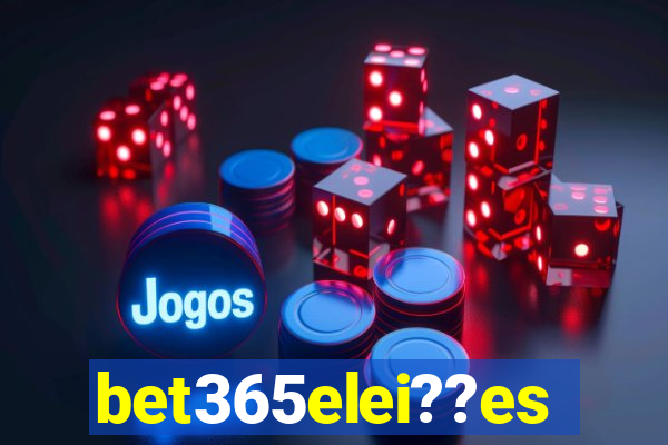 bet365elei??es