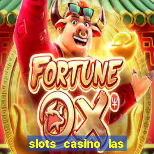 slots casino las vegas slots paga mesmo