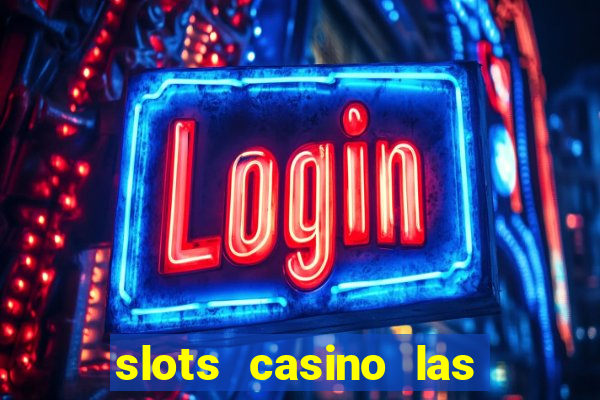 slots casino las vegas slots paga mesmo