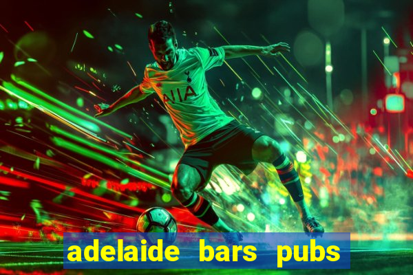 adelaide bars pubs clubs 2020