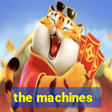 the machines