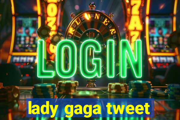 lady gaga tweet