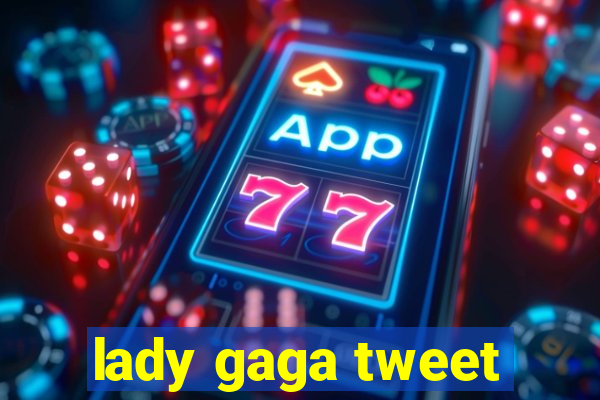 lady gaga tweet