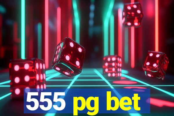 555 pg bet