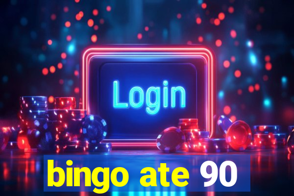 bingo ate 90