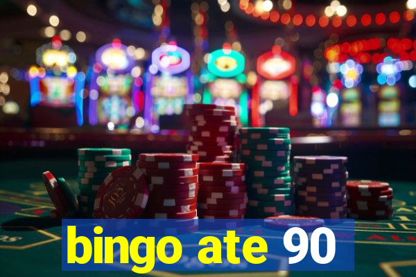 bingo ate 90