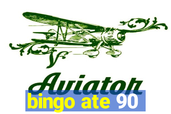 bingo ate 90