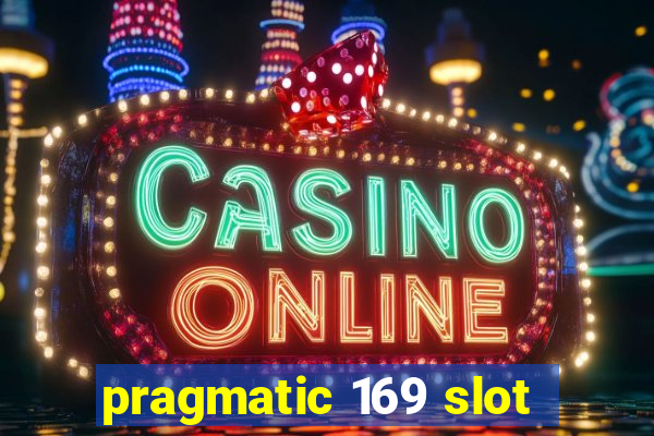 pragmatic 169 slot