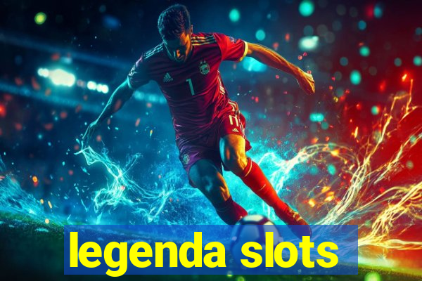 legenda slots