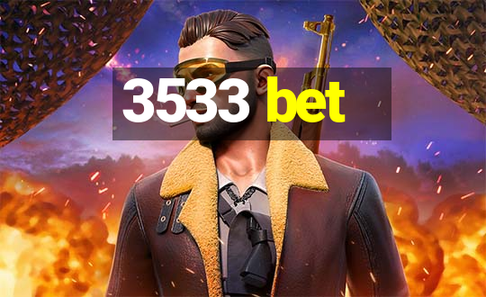 3533 bet