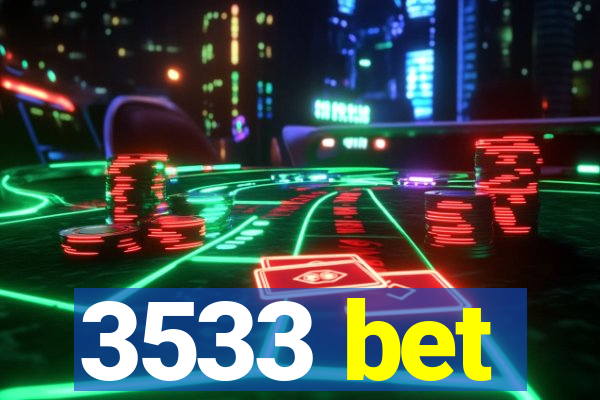 3533 bet