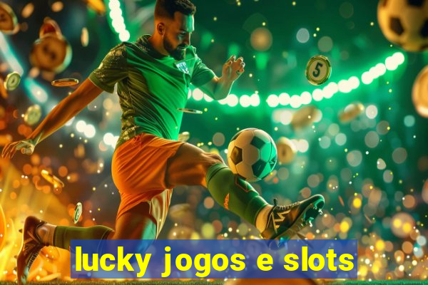 lucky jogos e slots