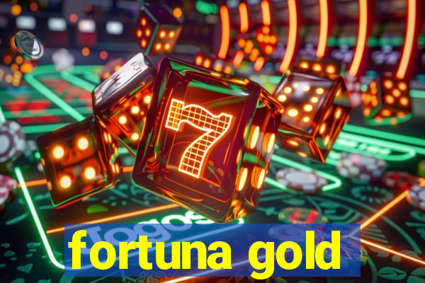 fortuna gold