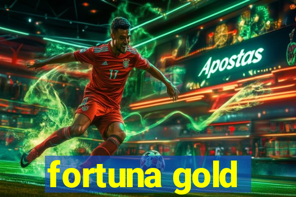 fortuna gold