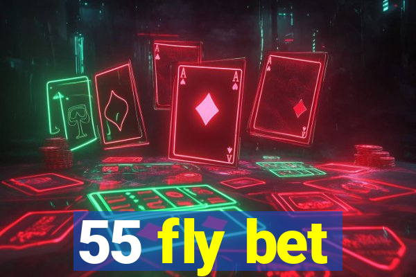 55 fly bet