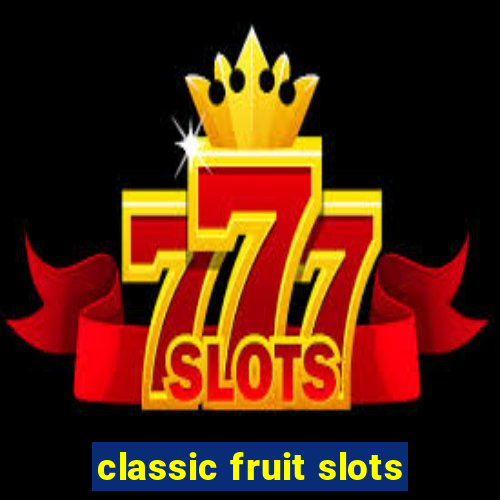 classic fruit slots