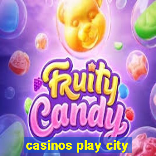 casinos play city