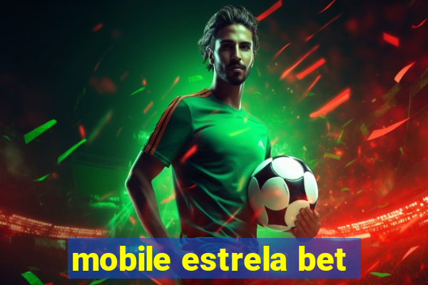 mobile estrela bet