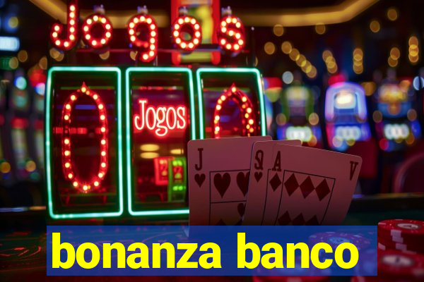 bonanza banco