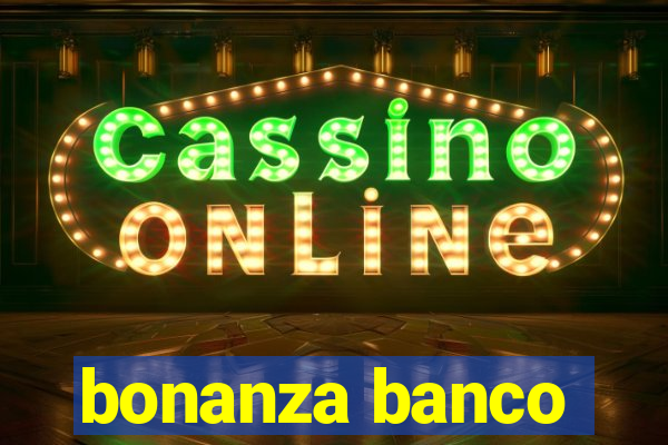 bonanza banco