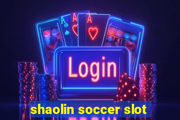 shaolin soccer slot