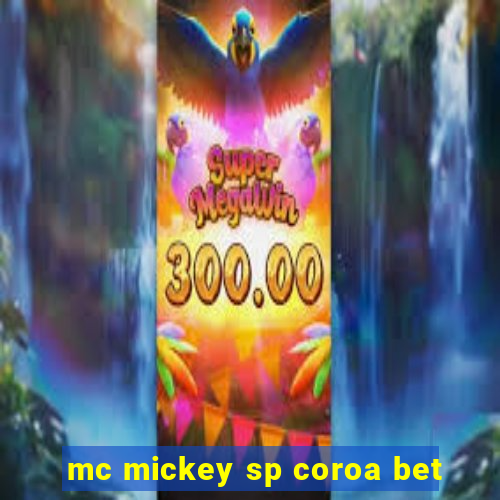 mc mickey sp coroa bet