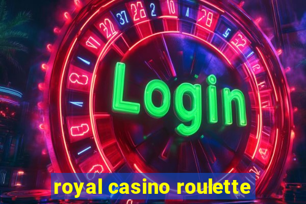 royal casino roulette