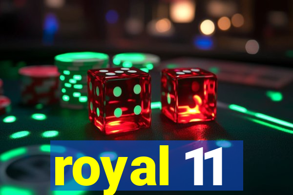 royal 11