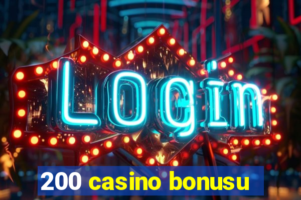 200 casino bonusu