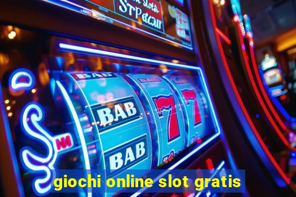 giochi online slot gratis