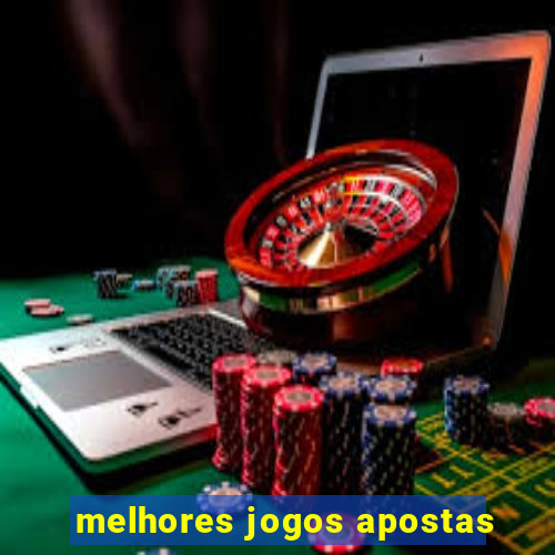 melhores jogos apostas