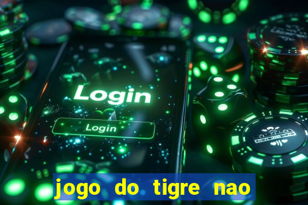 jogo do tigre nao esta pagando