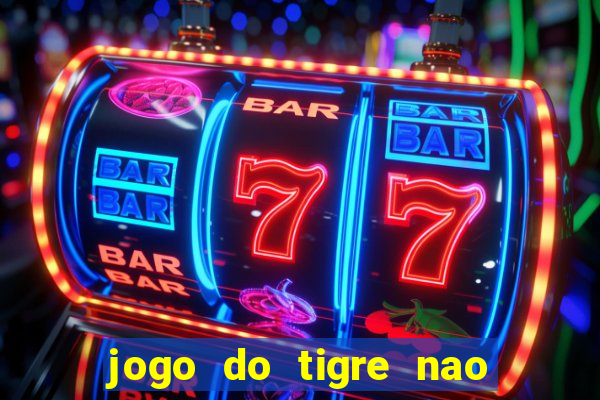 jogo do tigre nao esta pagando