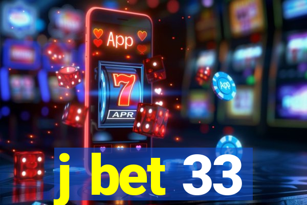 j bet 33