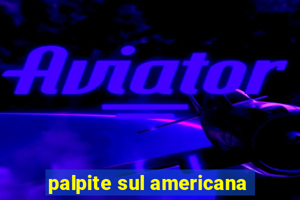 palpite sul americana