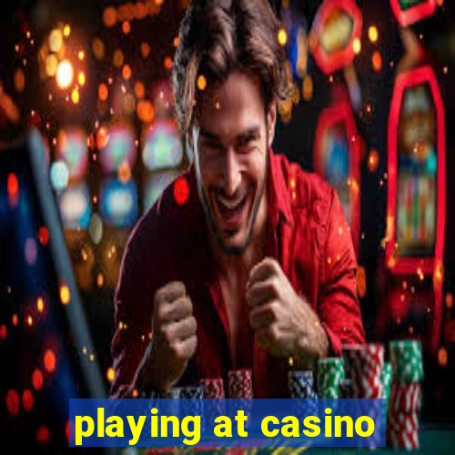 playing at casino